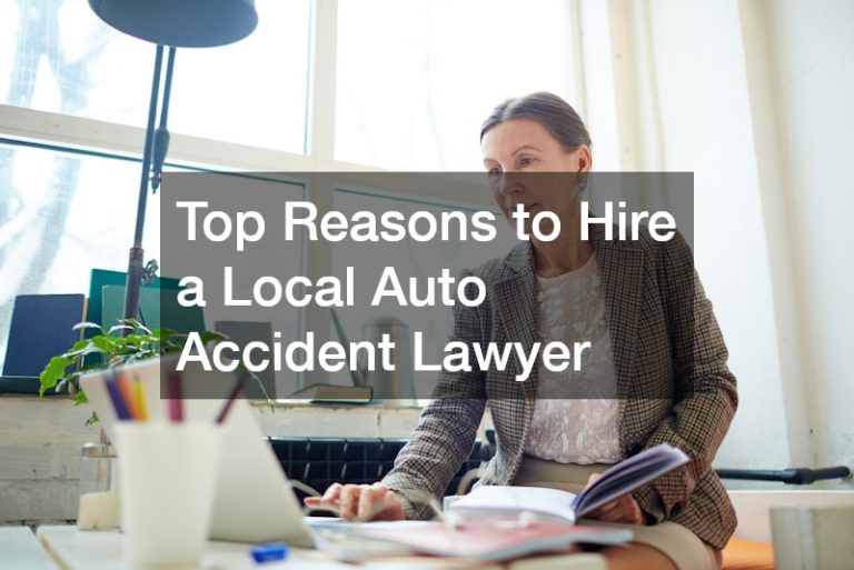 Top Reasons to Hire a Local Auto Accident Lawyer