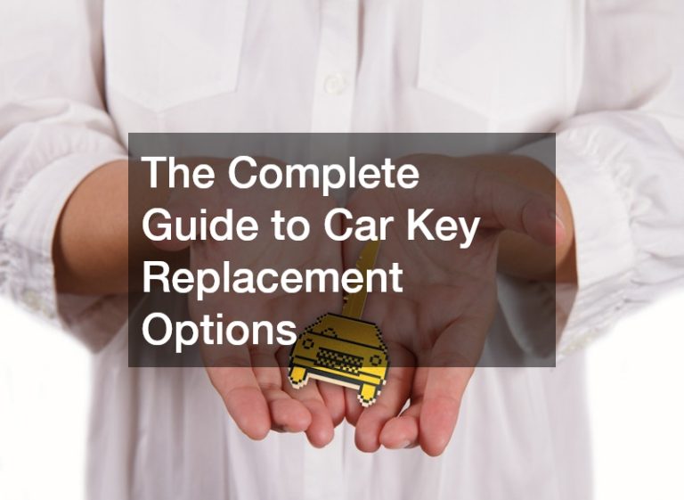The Complete Guide to Car Key Replacement Options