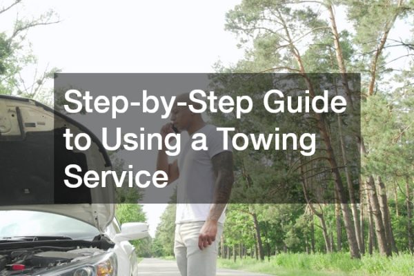 Step-by-Step Guide to Using a Towing Service